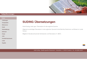 suding-translation.com: Home - Suding Übersetzungen Frankfurt am Main
Astrid Suding Übersetzungen Frankfurt am Main, Englisch - Deutsch, Lebensmittel, Wirtschaft, Theater, Film, Urkunden, beglaubigt, unbeglaubigt, Geburtsurkunden, Heiratsurkunden, Ehefähigkeit