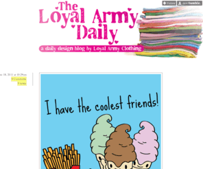 theloyalarmydaily.com: The Loyal Army Daily
Loyal Army Clothing loves design. At LoyalArmyDaily.tumblr.com, we will submit a new design daily. We ask that our fans comment on their favorite designs and at the end of the month, the design with...