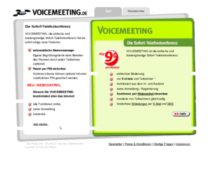 voicemeeting.de: voicemeeting.de - Die Sofort-Telefonkonferenz für nur 9 ct/min
Die Sofort-Telefonkonferenz für nur 9 Cent pro Minute und Teilnehmer. Alle Konferenzen über das Internet steuerbar, keine Anmeldung notwendig. Konferenzen mit hunderten von Teilnehmern möglich.