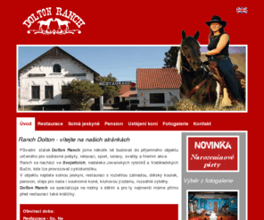 doltonranch.cz: RANCH DOLTON - Pronájem ranče pro firmy - Pronájem ranche firmám
Ranch Dolton - vítejte na našich stránkách. Původní statek Dolton Ranch jsme několik let budovali do příjemného objektu určeného pro ozdravné pobyty, relaxaci, sport, oslavy, svatby a firemní akce. Dolton Ranch se specializuje na rodiny s dětmi a pro ty nejmenší máme přímo před restaurací králíčky, kozy a ovečky.