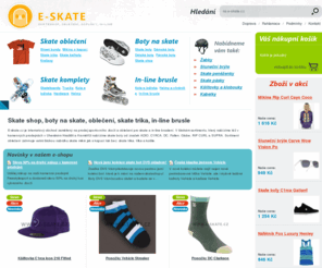 e-skate.cz: Skate shop, in-line brusle, skate boty, oblečení
Skateshop a in-line shop se širokým sortimentem skate oblečení, bot, tričet, kalhot a riflí za ty nejlepší ceny. Pořádáme pravidelné slevy a výprodeje skate bot a oblečení.