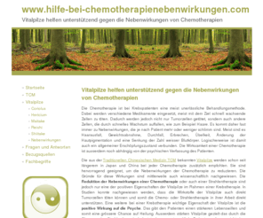 hilfe-bei-chemotherapienebenwirkungen.com: Vitalpilze helfen unterstützend gegen die Nebenwirkungen von Chemotherapien
Mit TCM und Vitalpilzen gegen die Nebenwirkungen einer Chemotherapie ankämpfen. Welche Pilze hierfür geeignet sind und wie man sie einnimmt, erfahren Sie auf diesen Seiten.