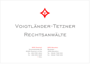 voigtlaender-tetzner.com: Rechtsanwalt Voigtländer-Tetzner
Andreas Voigtländer-Tetzner, Rechtsanwalt ,Braunfels-Frankfurt am Main, seit 25 Jahren rechtliche Lösungen mit wirtschaftlichem Sachverstand.