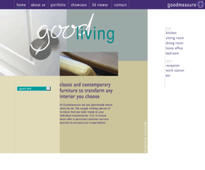 good-measure.co.uk: goodmeasure
London based company who specialise in classic and comtemporary furniture and fittings.