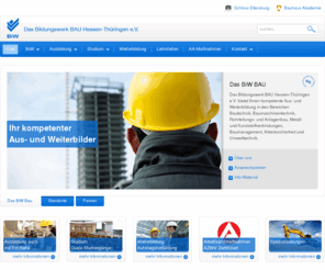 biwbau.de: BiW Das Bildungswerk BAU Hessen-Thüringen e.V.
Das Bildungswerk BAU Hessen-Thüringen e.V. ist ein Bildungsdienstleister der Bauwirtschaft, mit hohen Kompetenzen in den Bereichen Bautechnik, Baumaschinentechnik, Rohrleitungs- und Anlagenbau, Metall- und Kunststoffverbindungen, Baumangement, Arbeitssicherheit und Umwelttechnik.