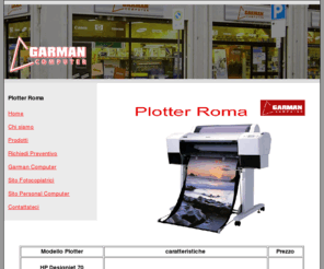 plotterroma.com: vendita e Noleggio Plotter a roma
Vendita, noleggio e assistenza di Plotter a ROMA Garman Computer. Il negozio a roma