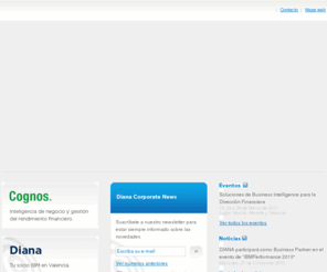 diana.net: Diana | Expertos en Business Intelligence
DIANA es una compañía especializada en la implantación de soluciones de Business Intelligence en el mercado de la Comunidad Valenciana.