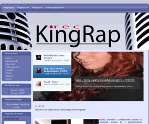 kingrap.si: KingRap.si
Snemalni studio KingRap, Aleš Uršej s.p. - Audio in video produkcija!