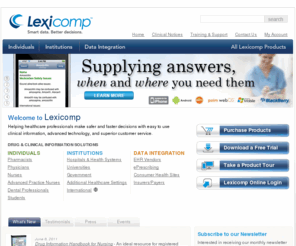 lexi-comp.info: Drug Information for iPhone, BlackBerry, webOS, Smartphone, & Online
Medical software for smartphones, PDA, and desktops -  specializing in pharmacology, drug interactions, dental info, disease, formulary services, and patient care.