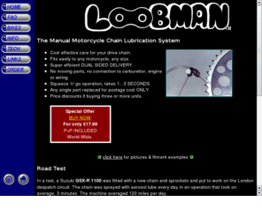 chainoiler.co.uk: LOOBMAN - manual chain lubrication system for all motorcycles with regular, O-Ring and X-Ring chains
LoobMan Motorcycle Chain Oiler - manual chain lubrication system suitable for chain-driven motorcycles of all types and sizes including O-Ring and X-Ring