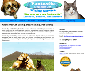 fantasticdogandcatsitting.com: Fantastic Dog and Cat Sitting Service | 206.547.5947 | Dog Walker Seattle, Cat Sitting Seattle, Pet Sitting Seattle
Fantasic Pet Sitting and Walking.  Serving North Seattle. An in home, worry-free service providing an alternative to kennels. Your Dog or Cat will be our top priority. Our service provides individual dog walks and group dog walks, pet sitting: including cat sitter service and dog sitter service and over night pet sitting service.