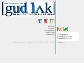 gudlak.de: Autolackiererei [gudlak]-Beschichtungen aller Art | Autolackierung Unfallinstandsetzung | 70567 Stuttgart
Lackierung und Unfallinstandsetzung für Ihr Kfz, [gudlak]-Beschichtungen aller Art, Stuttgart-Gewerbegebiet Fasanenhof. 0711-4597025