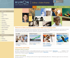 kumonedenprairie.com: Eden Prairie   Kumon Math & Reading  center - Main Page
Kumon is an individualized program that allows the students to work at their own pace to comfortably master the Math and English Reading skills, gain self-confidence and develop good study habits through long-term study.