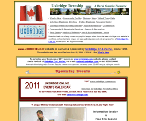 uxbridge.com: Uxbridge Township  in Ontario, Canada
Uxbridge Community Information including Uxbridge Business Directory, Uxbridge Events Calendar, Photo Album, Direction to Uxbridge, Uxbridge Online Business Resource Center, Accommodations, Uxbridge Realty, Health & Wellness