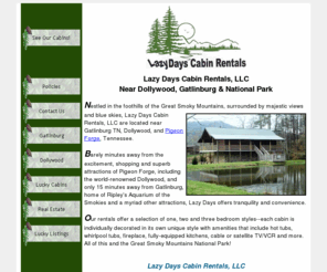 lazydayscabinrentals.com: Lazy Days Cabin Rentals
Pigeon Forge cabins outside of city limits offers easy access to everything and away from all the traffic.  Our cabins are private, not stacked ontop of each other, they have hot tubs, views and pool tables.