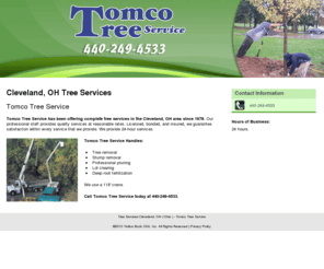 treeservicecleveland.net: Tree Services Cleveland, OH ( Ohio ) - Tomco Tree Service
Tomco Tree Service offers complete tree services in the Cleveland, OH area. @4 hour storm service. Call 440-249-4533 now.