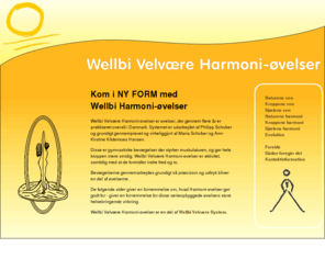 wellbi.com: Wellbi Velvære Harmoni-øvelser
Wellbi Velvære Harmoni-øvelser er opstået ud af Philipp Schobers viden om menneskets udvikling. At skabe harmoni i kroppens livskraft og fred i sjælen danner grundlaget for hele dette virksomme system, som viser hans indsigt.