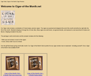 cigar-of-the-month.net: Cigar Clubs | Cigar of the Month | Cigar Premium
Cigar of the Month is available at Top Hat Tobacco.  We offer the best cigar of the month club and various subscriptions that is sure to please your favorite cigar smoker.