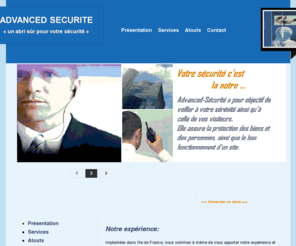 advanced-securite.com: Advanced-Sécurité
Advanced-Scurit - leader dans le domaine de scurit, gradiennage et surveillance