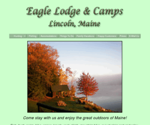 eaglelodgemaine.com: Fishing and hunting at Eagle Lodge in Lincoln, Maine
Eagle Lodge on Folsom Pond in Lincoln, Maine provides a peaceful place to get away from it all, hunt, or fish.