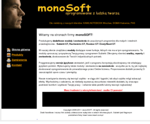 monosoft.pl: Subiekt GT - monoSOFT - moduły, zestawienia i raporty Subiekt, pierwsza eFaktura dla Subiekt GT (e-faktura)
Dodatkowe zestawienia i moduły do systemu Subiekt GT firmy InsERT, pierwsza e-faktura zgodna z efaktura