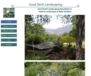 goodearthlandscaping.com: Good Earth Landscaping
Good Earth designs and installs natural, climate appropriate landscapes and water gardens in Fresno and Madera counties.