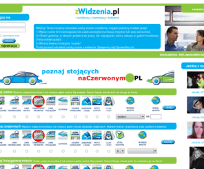 zwidzenia.pl: zWidzenia.pl poznaj ludzi z autobusu z tramwaju z widzenia. Komunikacja miejska i rozkład jazdy? To nas łaczy!
zWidzenia.pl poznaj ludzi z autobusu z tramwaju z widzenia. Komunikacja miejska i rozkład jazdy? To nas łaczy! naCzerwonym.PL, na światłach, poznaj ludzi z samochodów na czerwonym