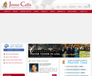 prayertoweronline.org: Jesus Calls Ministries : Praying for the world | Prayer Tower Online
Jesus Calls is a global ministry founded by the world-renowned Evangelists Dr. D.G.S. Dhinakaran and Dr. Paul Dhinakaran with a divine vision to heal millions of brokenhearted people through the matchless love and compassion of Jesus Christ. Jesus Calls Ministries is fully committed to bring God's immense blessings and His healing touch to millions of brokenhearted people in their soul, mind and body through its different facets that incorporates the mission