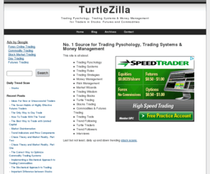 turtlezilla.com: No. 1 Source for Trading Pyschology, Trading Systems & Money Management
turtle trading signals, trading systems, mechanical trading, money management, trading systems design and trading psychology