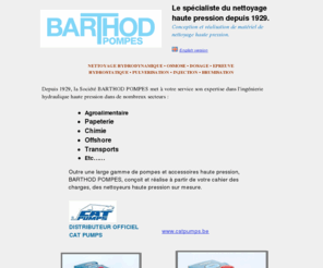 barthod-pompes.com: Barthod (SA), Pompes pour eaux, Distributeur officiel de Cat Pumps.
La societe Barethod travaile depuis 1929 dans le domaine des pompes a haute pression.