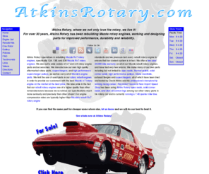 atkinsrotary.com: Atkins Rotary - Rx7 | Rx8 | Mazda | Rotary | Engine | Parts
Your source for Mazda rotary engine parts. R100, Cosmo, Rx2, Rx3, Rx4, Rx7, Rx8, 12A, 13B, Renesis.