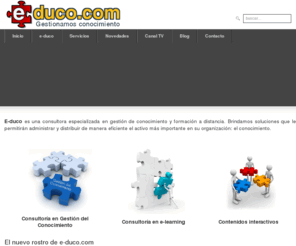 e-duco.com: Bienvenid@ a e-duco.com
e-duco.com consultora especializada en soluciones en gestión del conocimiento y formación a distancia.