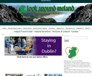 lookaroundireland.com: Ireland Travel Guide - Map of Ireland - Vacations - Pictures - Castles
Ireland Travel Guide - Map of Ireland - Pictures of Ireland - Castles - Vacations guide for Travel Inspiration to Ireland