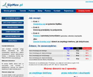 sipmax.pl: SipMax | Stacjonarne: 4 gr | Komorki: 23 gr | VoIP wysokiej jakosci
SipMax. Terminacja glosu VoIP. Najnizsze ceny rozmow przy zachowaniu wysokiej jakosci glosu (jak w telefonii tradycyjnej).