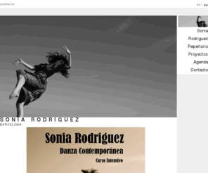 ciasoniarodriguez.com: SONIA RODRIGUEZ - Barcelona :: Danza Contemporanea
SONIA RODRIGUEZ - DANZA CONTEMPORANEA - COREÓGRAFA, PROFESORA y BAILARINA - Artesania, 68 BARCELONA 08042 - Tel.:  34 93.506.51.00 - Mov.: 34 628.709.499