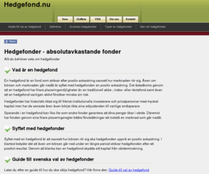 hedgefond.nu: Hedgefonder - allt om hedgefonder. Bra information och mycket fakta om hedgefonder och vad du ska tänka på när du ska investera i en hedgefond. Guide till svenska hedgefonder.
Hedgefonder - mycket fakta och bra information om hedgefonder och vad du ska tänka på när du ska investera i en hedgefond. Guide till val av hedgefond.