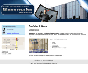 glassworksfairfield.com: Glass Fairfield, IL - Glassworks 618-516-7248
Glassworks provides glass, auto, custom, commercial and  residential glass to the Fairfield, IL. Call 618-516-7248.