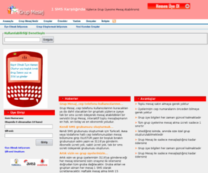 grupmesaj.com: Grup Mesaj
Artık yüzlerce kişiye sadece 40 kuruş ücret ödeyerek çok hızlı ulaşabileceksiniz. 1 SMS Karşılığında Yüzlerce Grup Üyesine Mesaj Atabilirsiniz