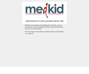 medkid.com: Unikke løsninger til Internet virksomheder
MEKDID.dk har specialiseret sig i skrædersyede it-løsninger. Vi leverer profesionelle og unikke hjemmesider med flash teknologi. MEDKID skaber succes for din online virksomhed