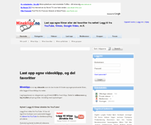 mineklipp.no: Mineklipp.no
Krigkast deg sjølv. Last opp egne videoklipp - eller legg til favoritter fra videosider på nettet.