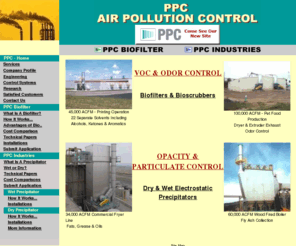 ppcbio.com: Biofiltration, Dry & Wet Electrostatic Precipitator ( ESP ), Particulate Control - PPC Industries
PPC specializes in MACT compliant air pollution control using different methods.  These methods include using biofilters and biofiltration for VOC control and wet and dry electrostatic precipitator devices ( ESP ) for particulate control.