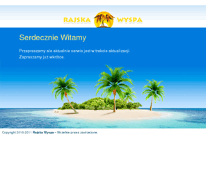 rajskawyspa.com: Rajska Wyspa
Zapraszamy na Rajską Wyspę - mnóstwo konkursów z atrakcyjnymi nagrodami.