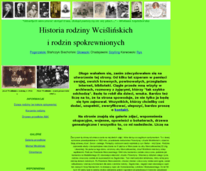 wcislinski.net: Historia i genealogia rodziny Wciślińskich
Strona www zawierajšca drzewo przodków, fotografie antenatów, opisy miejscowości zwišzanych z rodzinš Wciślińskich i ich krewnymi