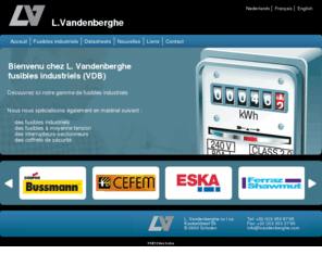 fusibles.be: L.Vandenberghe Industriële zekeringen | veiligheidsschakelaars | Hoogspanningszekeringen | Lastscheidingsschakelaars | Veiligheidsschakelaars
L.Vandenberghe verdeler van industriële zekeringen, veiligheidsschakelaars, Hoogspanningszekeringen,   Lastscheidingsschakelaars en veiligheidsschakelaars