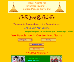 goldenpagodatravel.com: Travel agents Myanmar ( Burma ): culture, cruises, beach holidays
Travel agents in Myanmar ( Burma ) - see unsurpassed culture, enjoy Adventure and Specialist Holidays, visit the best Orient Beaches and take a river Cruise