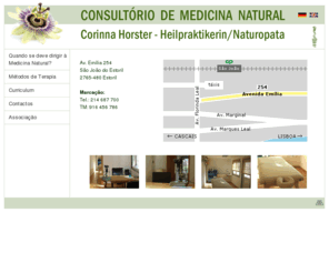 heilpraktiker-estoril.com: Consultório de Medicina Natural
Naturopata Corinna Horster. Em São João do Estoril, Cascais. Acupunctura, Terapia de Bowen, Fitoterapia, Bioquímica consoante Schuesler, Drenagem Linfática Manual, Massagem localizada e massagem relaxante.