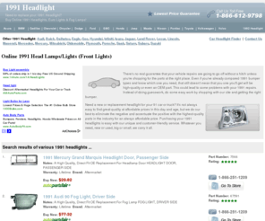 1991headlight.com: 1991  Headlights Online Store - 1991  Headlight, Headlamp & Head Light Sales

Purchasing a replacement headlamp for your 1991  vehicle no longer has 
to be a difficult process