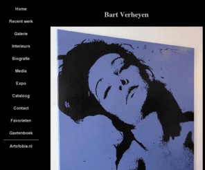 bartverheyen.com: Bart Verheyen
Bart,Verheyen,bart,verheyen,bart verheyen,pop art,art,kunstschilder,Bart Verheyen Galerie,kunstgalerie,Knokke het zoute,Zeedijk Zoute 709 8300 Knokke Het zoute,be-artgallery,bartverheyen.com