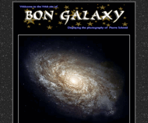 bongalaxy.com: Bon Galaxy--The Astrophotography of Pierre Schmid
Bon Galaxy displays the astrophotography of Pierre Schmid