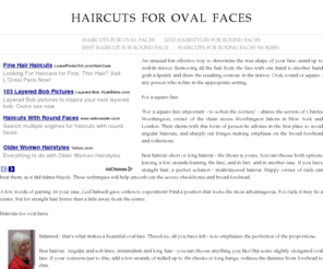 haircutsforovalfaces.com: Haircuts For Oval Faces
An unusual but effective way to determine the true shape of your face: stand up to well-lit mirror. Removing all the hair from the face with one hand to another hand grab a lipstick and draw the resulting contour in the mirror. Oval, round or square - any person who is fine in the appropriate setting. For a square face 